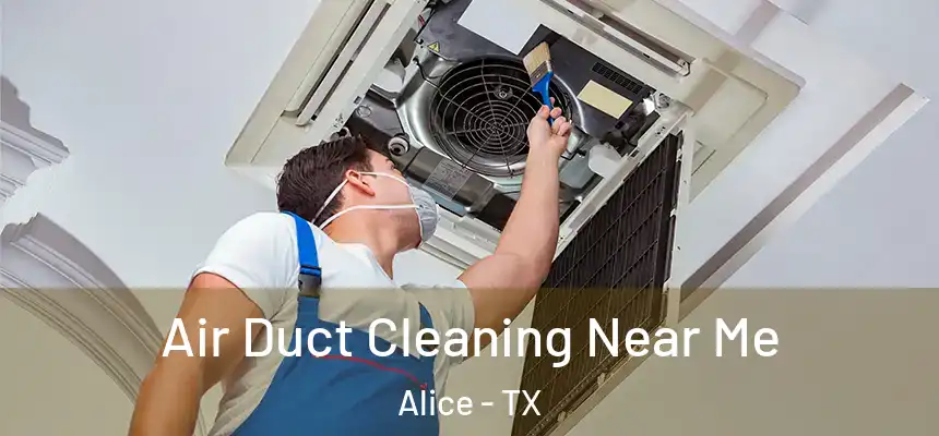 Air Duct Cleaning Near Me Alice - TX