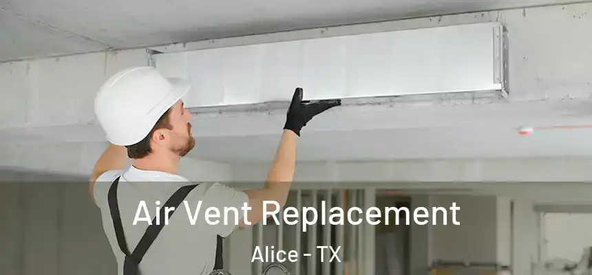 Air Vent Replacement Alice - TX