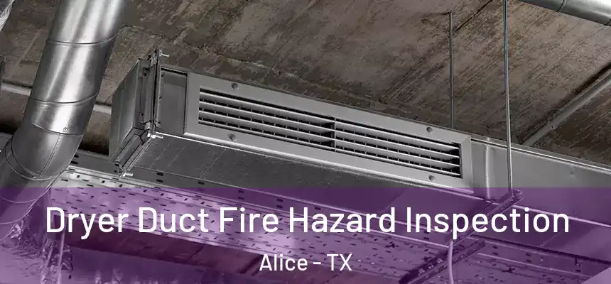 Dryer Duct Fire Hazard Inspection Alice - TX