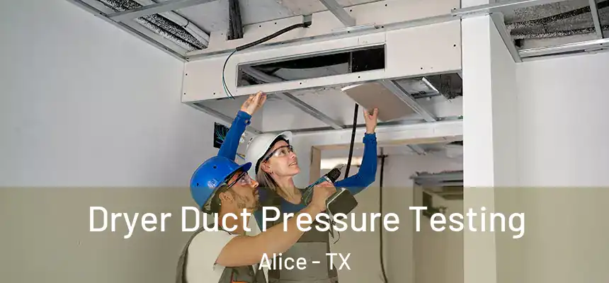 Dryer Duct Pressure Testing Alice - TX