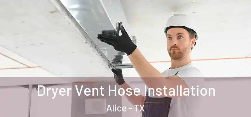  Dryer Vent Hose Installation Alice - TX