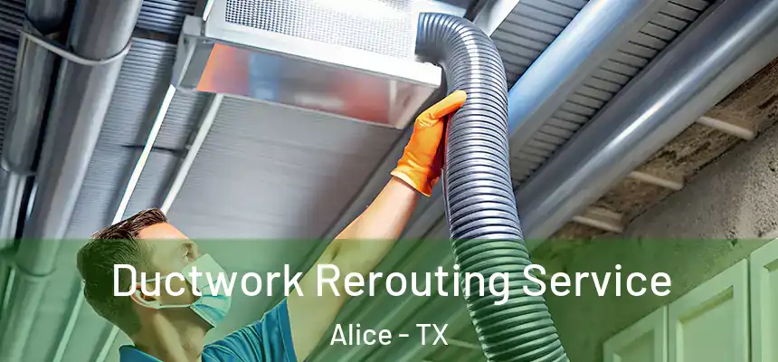 Ductwork Rerouting Service Alice - TX