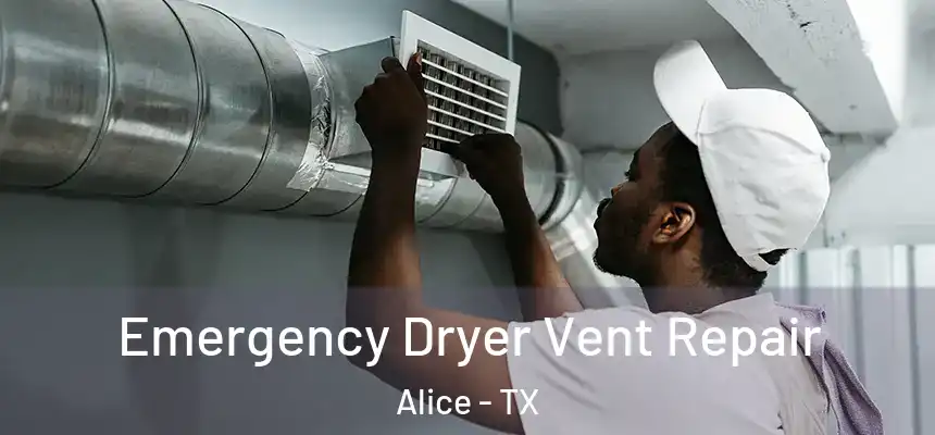 Emergency Dryer Vent Repair Alice - TX
