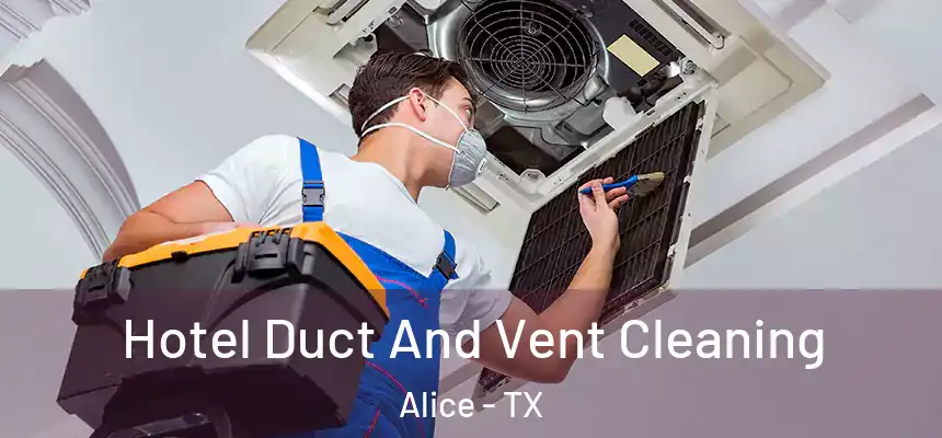  Hotel Duct And Vent Cleaning Alice - TX