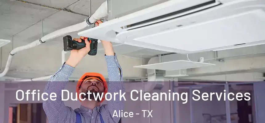  Office Ductwork Cleaning Services Alice - TX